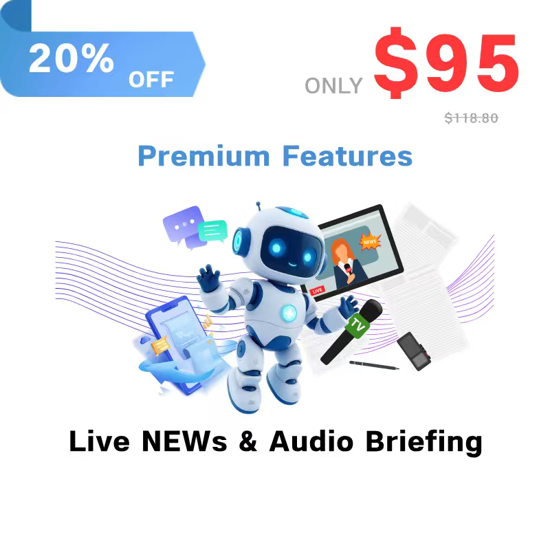 Premium Features：Live News & Audio Briefing